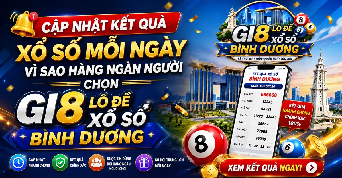 Daily Lottery Result Updates: Why Thousands Choose Gi8LodeXoSoBinhDuong